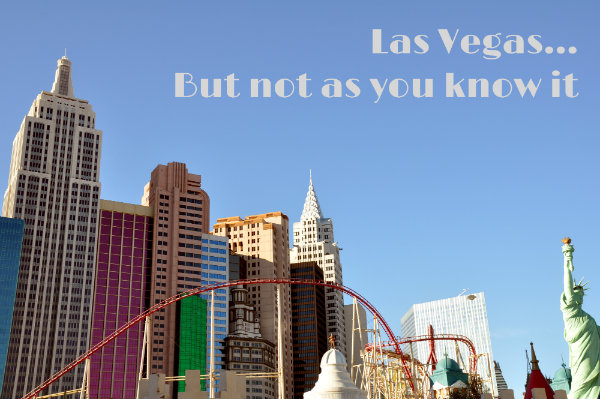 Las Vegas…But Not as You Know It