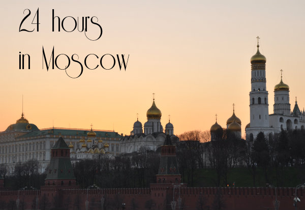 24 Hour Guide to Moscow, Russia