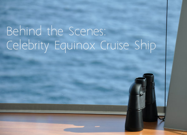 Behind the Scenes: Celebrity Equinox Cruise Ship