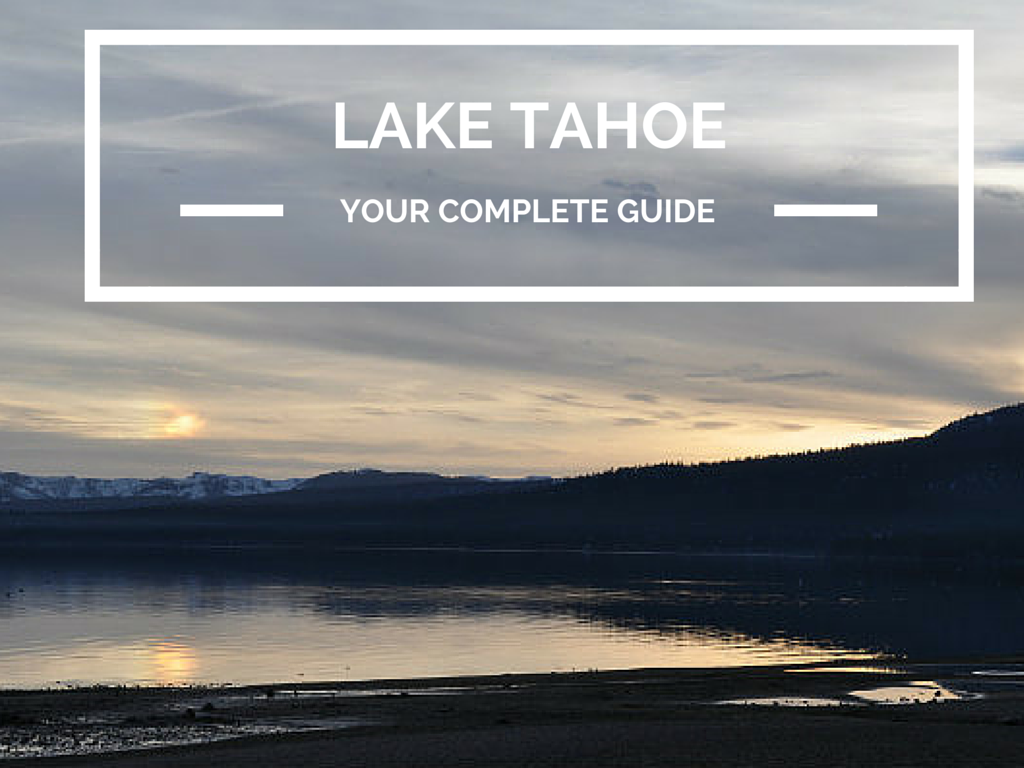 Lake Tahoe: Your Complete Guide