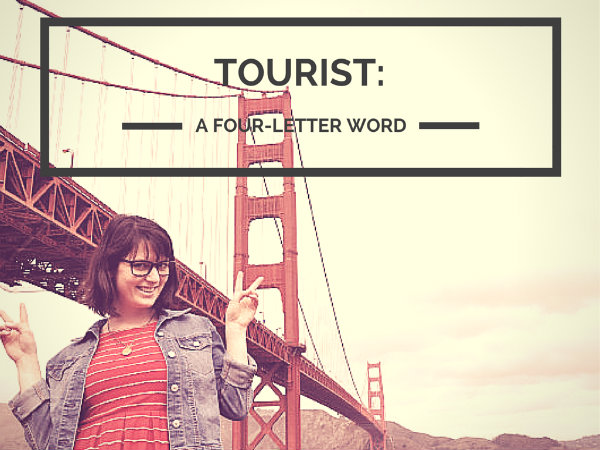 Tourist is a Four-Letter Word
