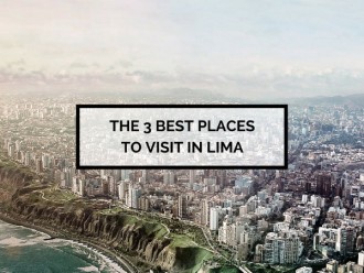 3 Best Places to Visit in Lima