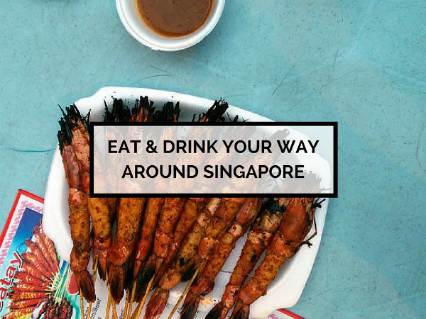 Eat & Drink Your Way Around Singapore