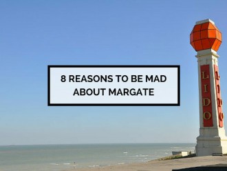 8 Reasons to be Mad About Margate