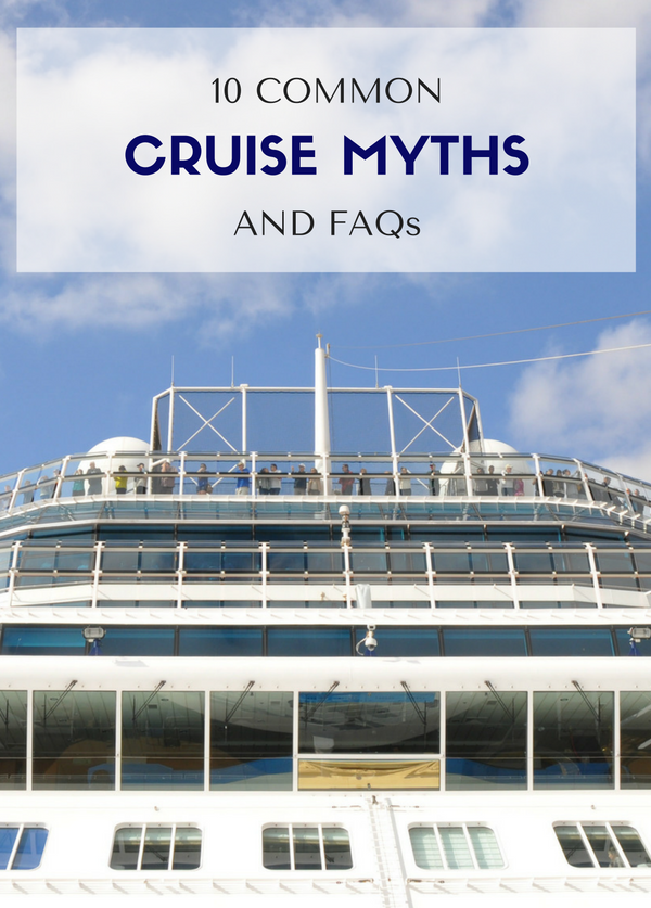 Cruise FAQs and Myths Debunked