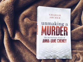 Unmaking a Murder: The Mysterious Death of Anna-Jane Cheney by Graham Archer